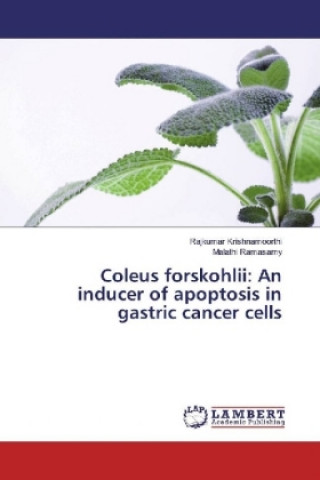 Könyv Coleus forskohlii: An inducer of apoptosis in gastric cancer cells Rajkumar Krishnamoorthi