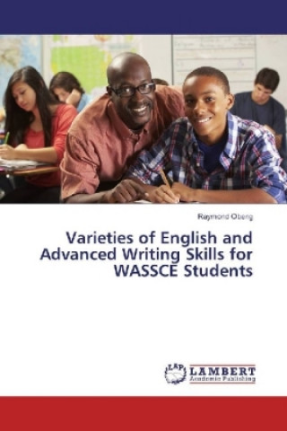 Buch Varieties of English and Advanced Writing Skills for WASSCE Students Raymond Obeng