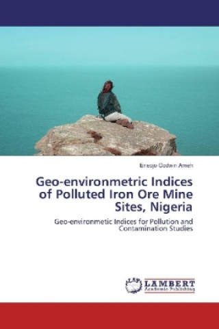 Carte Geo-environmetric Indices of Polluted Iron Ore Mine Sites, Nigeria Eneojo Godwin Ameh