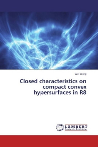 Carte Closed characteristics on compact convex hypersurfaces in R8 Wei Wang