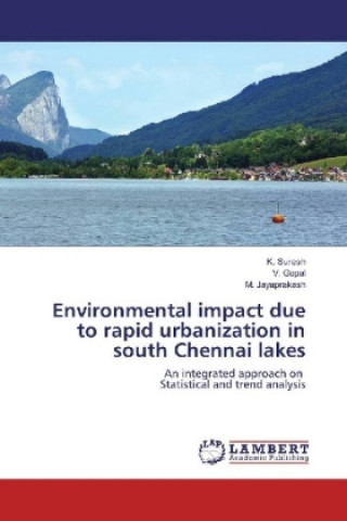 Könyv Environmental impact due to rapid urbanization in south Chennai lakes K. Suresh