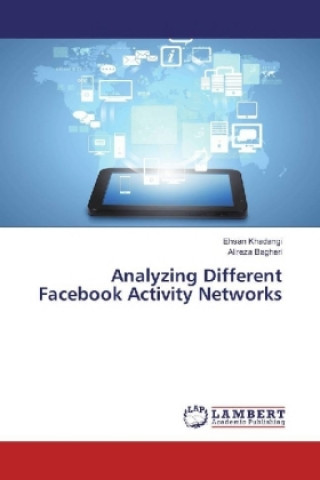 Könyv Analyzing Different Facebook Activity Networks Ehsan Khadangi