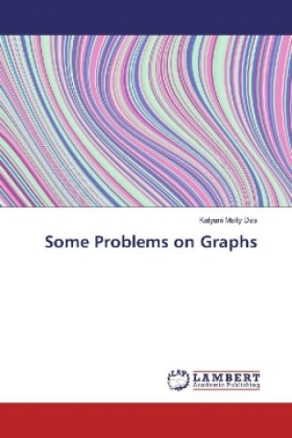 Kniha Some Problems on Graphs Kalyani Maity Das