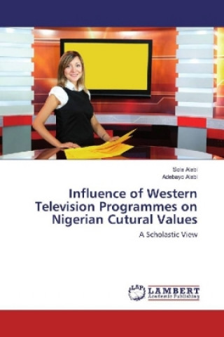 Kniha Influence of Western Television Programmes on Nigerian Cutural Values Sola Alabi