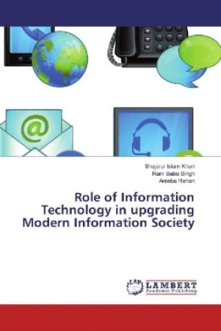 Kniha Role of Information Technology in upgrading Modern Information Society Shajarul Islam Khan