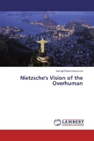 Livre Nietzsche's Vision of the Overhuman George Papandreopoulos