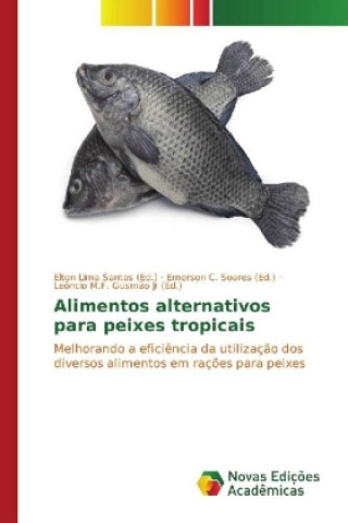 Könyv Alimentos alternativos para peixes tropicais Elton Lima Santos