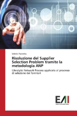 Könyv Risoluzione del Supplier Selection Problem tramite la metodologia ANP Valerio Pazzetta