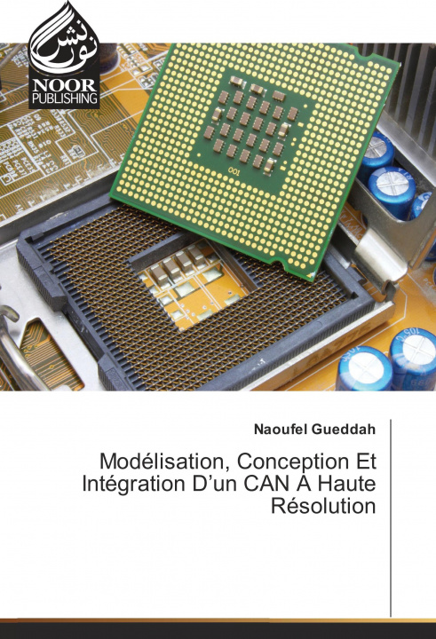 Kniha Modélisation, Conception Et Intégration D'un CAN A Haute Résolution Naoufel Gueddah