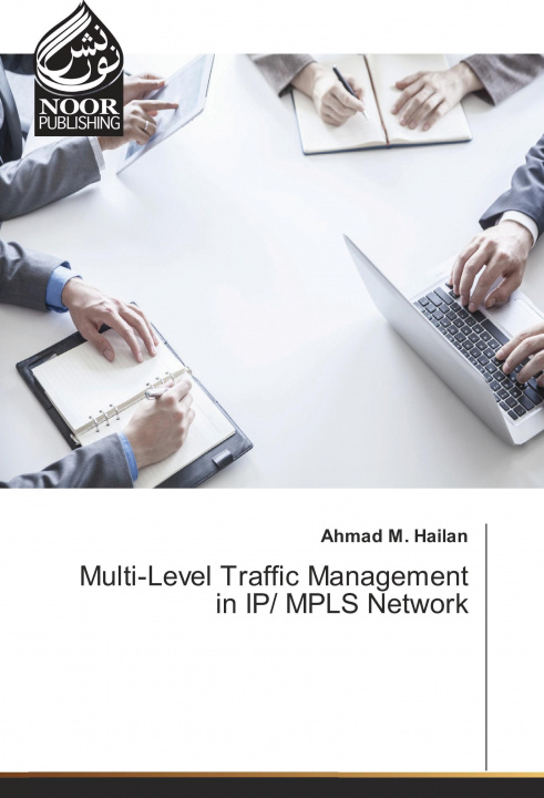 Book Multi-Level Traffic Management in IP/ MPLS Network Ahmad M. Hailan