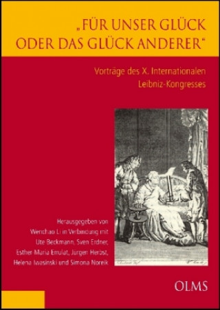 Libro "Für unser Glück oder das Glück anderer". Vorträge des X. Internationalen Leibniz-Kongresses.. Bd.6 Wenchao Li