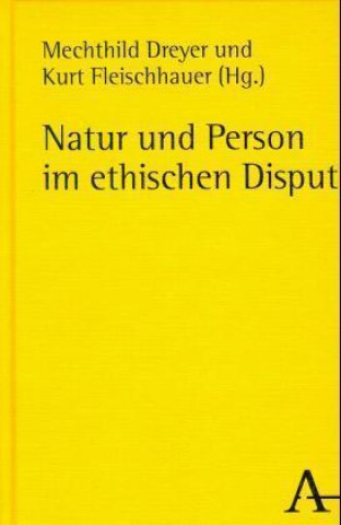 Kniha Natur und Person im ethischen Disput Mechthild Dreyer