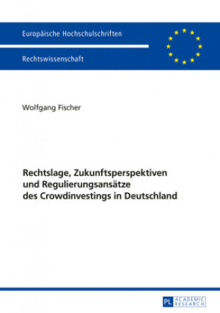 Carte Rechtslage, Zukunftsperspektiven Und Regulierungsansaetze Des Crowdinvestings in Deutschland Wolfgang Fischer