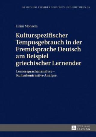 Książka Kulturspezifischer Tempusgebrauch in Der Fremdsprache Deutsch Am Beispiel Griechischer Lernender Eirini Monsela