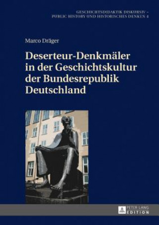 Carte Deserteur-Denkmaeler in Der Geschichtskultur Der Bundesrepublik Deutschland Marco Dräger