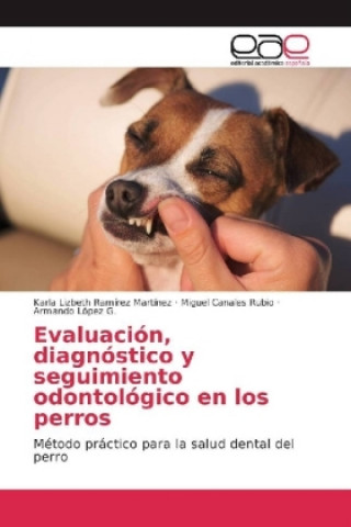 Kniha Evaluación, diagnóstico y seguimiento odontológico en los perros Karla Lizbeth Ramírez Martínez