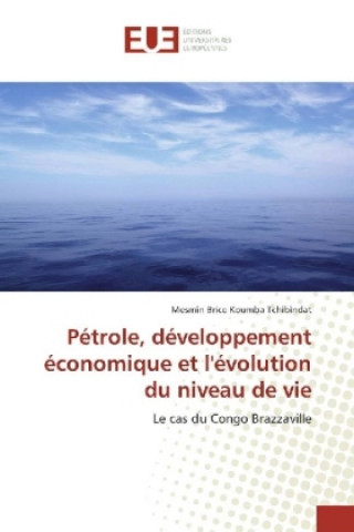 Книга Pétrole, développement économique et l'évolution du niveau de vie Mesmin Brice Koumba Tchibindat