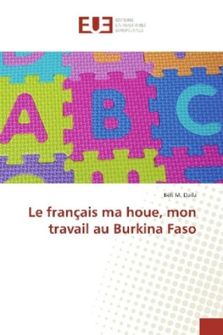 Book Le français ma houe, mon travail au Burkina Faso Béli M. Daïla