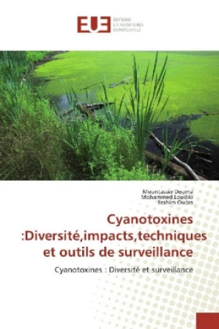 Könyv Cyanotoxines :Diversité,impacts,techniques et outils de surveillance Mountasser Douma