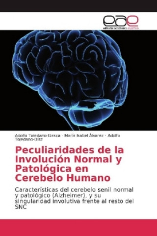Carte Peculiaridades de la Involución Normal y Patológica en Cerebelo Humano Adolfo Toledano Gasca