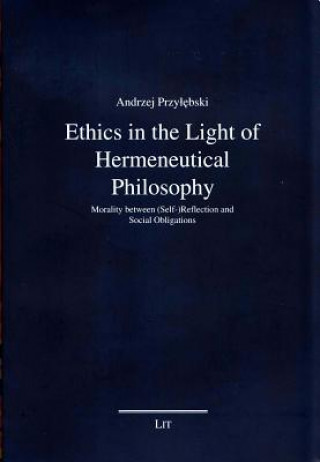 Książka Ethics in the Light of Hermeneutical Philosophy Andrzej Przylebski