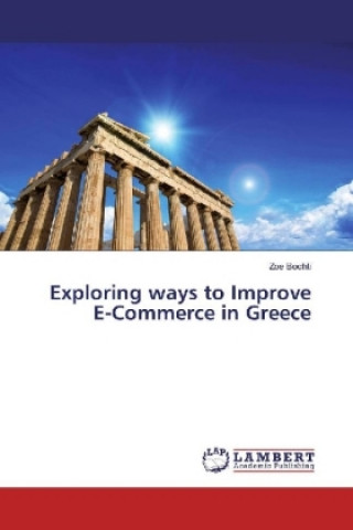 Kniha Exploring ways to Improve E-Commerce in Greece Zoe Bochti