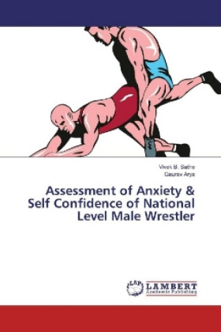 Könyv Assessment of Anxiety & Self Confidence of National Level Male Wrestler Vivek B. Sathe