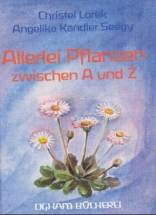 Книга Allerlei Pflanzen zwischen A und Z Christel Lorek