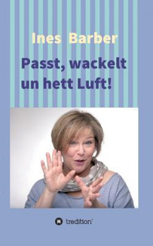 Könyv Passt, wackelt un hett Luft! Ines Barber