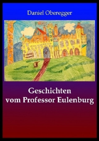 Knjiga Geschichten von Professor Eulenburg Daniel Oberegger