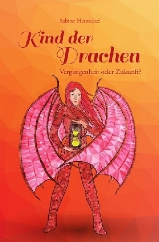 Kniha Kind der Drachen - Vergangenheit oder Zukunft? Sabine Hentschel