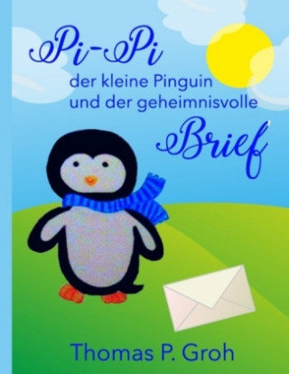 Kniha Pi-Pi der kleine Pinguin Thomas P. Groh