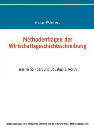 Carte Methodenfragen der Wirtschaftsgeschichtsschreibung Michael Weischede