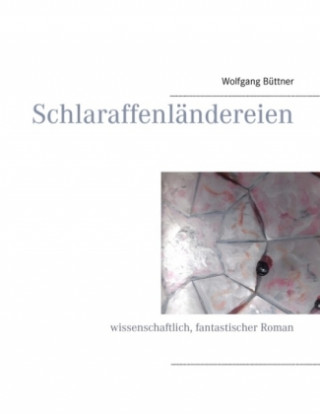 Книга Schlaraffenländereien Wolfgang Büttner