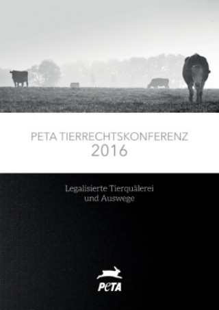 Książka PETA Tierrechtskonferenz 2016 PETA Deutschland e. V.