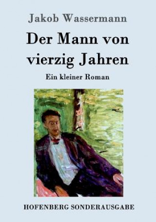 Kniha Mann von vierzig Jahren Jakob Wassermann