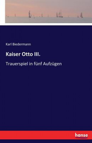 Knjiga Kaiser Otto III. Karl Biedermann