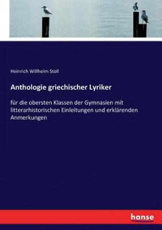 Carte Anthologie griechischer Lyriker Heinrich Willhelm Stoll