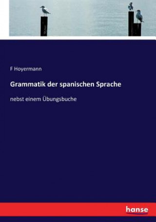 Kniha Grammatik der spanischen Sprache F Hoyermann