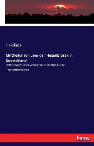 Kniha Mittheilungen uber den Hexenprozek in Deutschland H Pollack