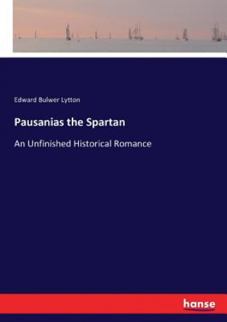 Kniha Pausanias the Spartan Edward Bulwer Lytton