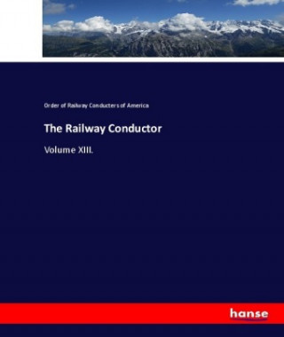 Książka The Railway Conductor Order of Railway Conducters of America