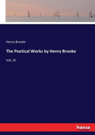 Kniha Poetical Works by Henry Brooke Henry Brooke