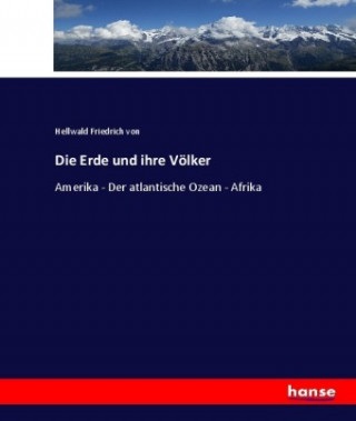 Knjiga Erde und ihre Voelker Hellwald Friedrich von