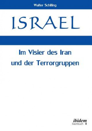 Kniha Israel. Im Visier des Iran und der Terrorgruppen. Walter Schilling