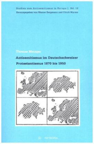 Книга Antisemitismus im Deutschschweizer Protestantismus 1870 bis 1950 Thomas Metzger