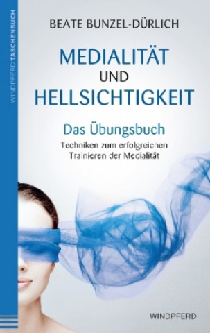 Kniha Medialität und Hellsichtigkeit - Das Übungsbuch Beate Bunzel-Dürlich