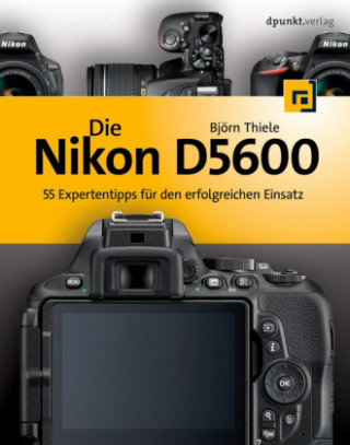 Książka Die Nikon D5600 Björn Thiele