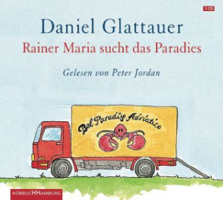 Hanganyagok Rainer Maria sucht das Paradies, 1 Audio-CD Daniel Glattauer
