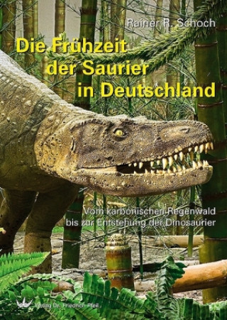 Книга Die Frühzeit der Saurier in Deutschland Rainer R. Schoch